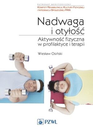 Nadwaga i otyłość. Aktywność fizyczna w profilaktyce i terapii