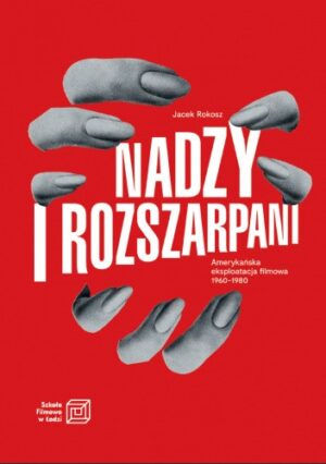 Nadzy i rozszarpani. Amerykańska eksploatacja filmowa 1960?1980