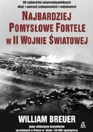 Najbardziej pomysłowe fortele w II Wojnie Światowej