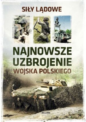 Najnowsze uzbrojenie Wojska Polskiego. Siły lądowe