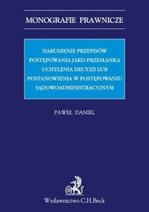 Naruszenie przepisów postępowania jako przesłanka uchylenia decyzji lub postanowienia w postępowaniu sądowoadministracyjnym