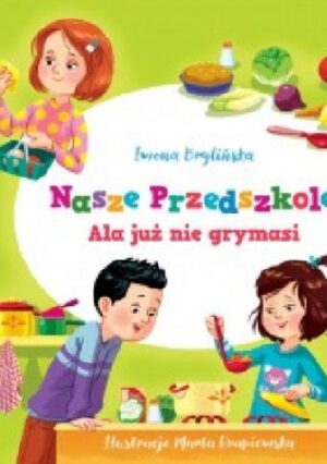 Nasze przedszkole. Ala już nie grymasi