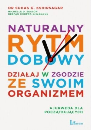 Naturalny rytm dobowy. Działaj w zgodzie ze swoim organizmem