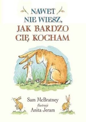 Nawet nie wiesz, jak bardzo cię kocham