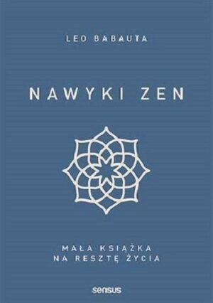 Nawyki zen. Mała książka na resztę życia