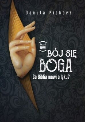 (Nie) bój się Boga. Co Biblia mówi o lęku?