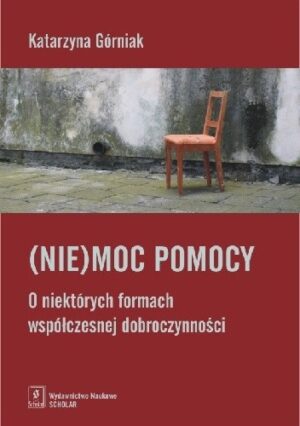 (Nie)moc pomocy. O niektórych formach współczesnej dobroczynności