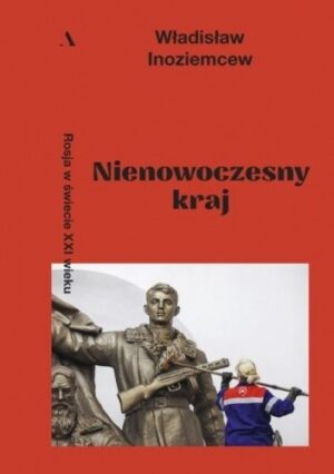 Nienowoczesny kraj Rosja w świecie XXI wieku