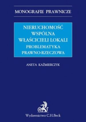 Nieruchomość wspólna właścicieli lokali. Problematyka prawno-rzeczowa