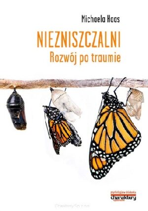 Niezniszczalni. Rozwój po traumie