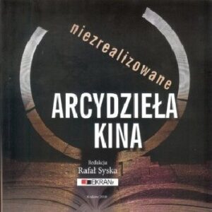 Niezrealizowane arcydzieła kina