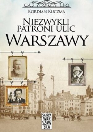 Niezwykli patroni ulic Warszawy