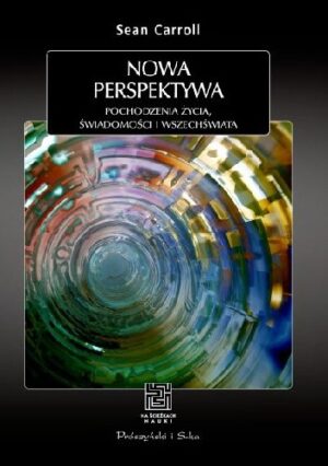 Nowa perspektywa. Pochodzenie życia, świadomości i Wszechświata