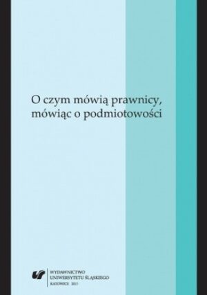 O czym mówią prawnicy, mówiąc o podmiotowości