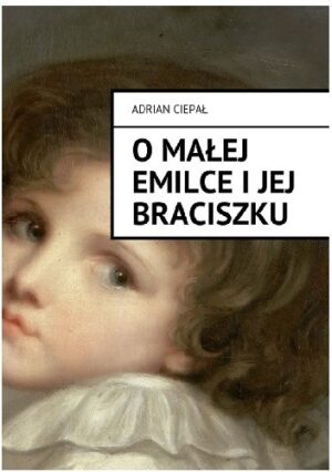 O małej Emilce i jej braciszku