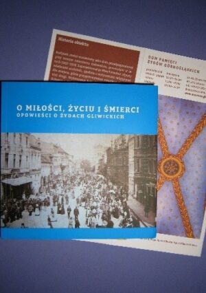 O miłości, życiu i śmierci. Opowieści o Żydach gliwickich