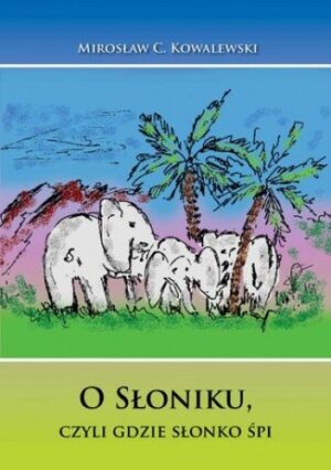 O Słoniku, czyli gdzie słonko śpi