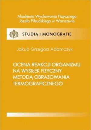 Ocena reakcji organizmu na wysiłek fizyczny metodą obrazowania termograficznego