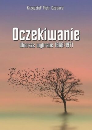 Oczekiwanie. Wiersze wybrane 1968-1971