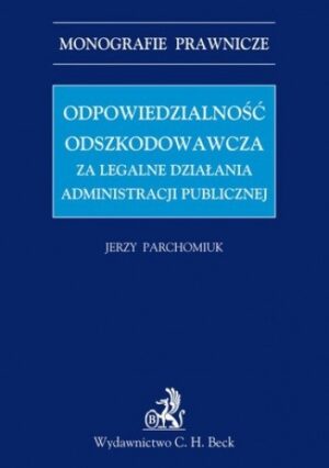 Odpowiedzialność odszkodowawcza za legalne działania administracji publicznej