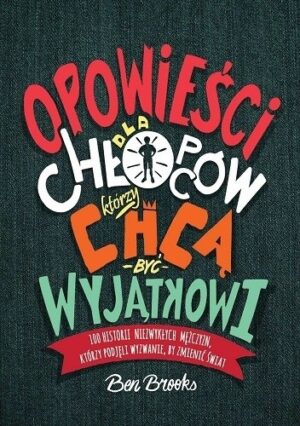 Opowieści dla chłopców, którzy chcą być wyjątkowi