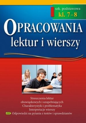 Opracowania lektur i wierszy. Szkoła podstawowa. Klasy 7-8