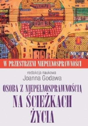 Osoba z niepełnosprawnością na ścieżkach życia