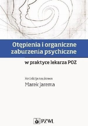 Otępienia i organiczne zaburzenia psychiczne w praktyce lekarza POZ