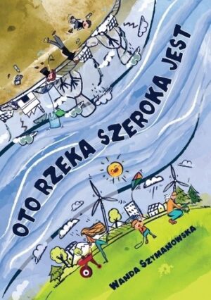 Oto rzeka szeroka jest