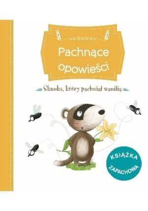 Pachnące opowieści. Skunks, który pachniał wanilią