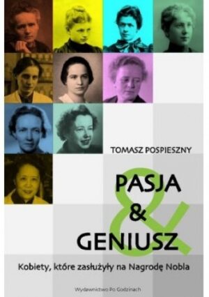 Pasja i geniusz. Kobiety, które zasłużyły na Nagrodę Nobla