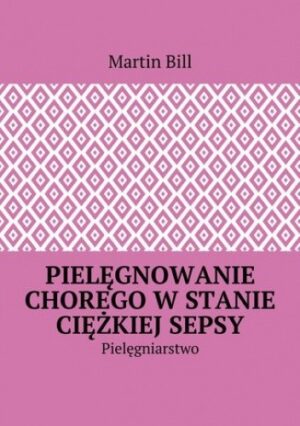 Pielęgnowanie chorego w stanie ciężkiej sepsy