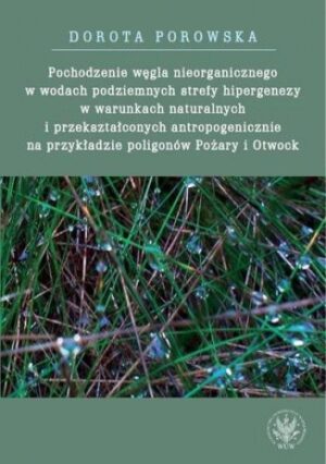 Pochodzenie węgla nieorganicznego w wodach podziemnych strefy hipergenezy w warunkach naturalnych