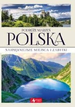 Podróże Marzeń Polska, najpiękniejsze miejsca i zabytki