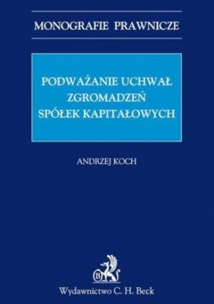 Podważanie uchwał zgromadzeń spółek kapitałowych