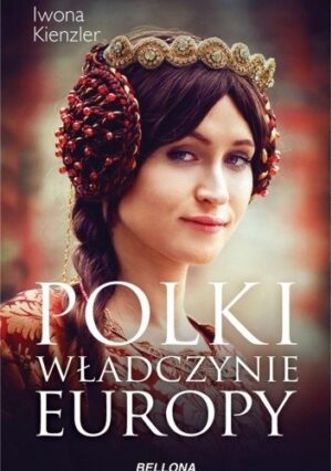 Polki. Władczynie Europy