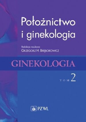 Położnictwo i ginekologia. Ginekologia.Tom 2. Wydanie 2