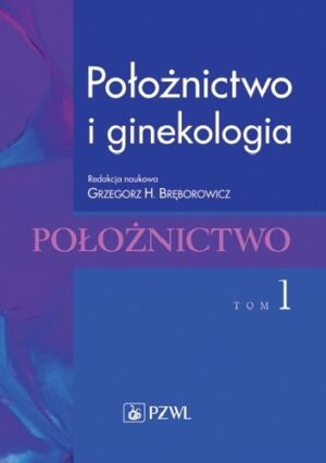 Położnictwo i ginekologia. Położnictwo. Tom 1. Wydanie 2