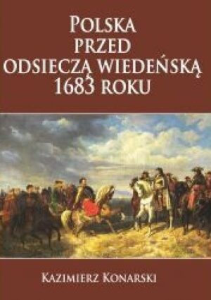 Polska przed odsieczą wiedeńską r. 1683