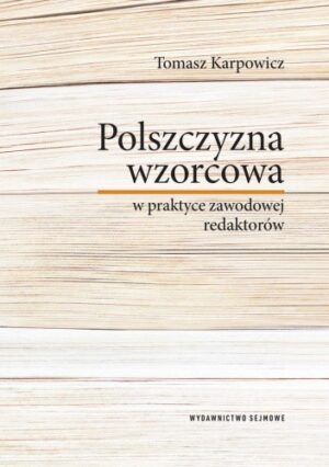 Polszczyzna wzorcowa w praktyce zawodowej redaktorów