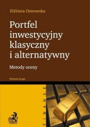 Portfel inwestycyjny klasyczny i alternatywny. Wydanie 2