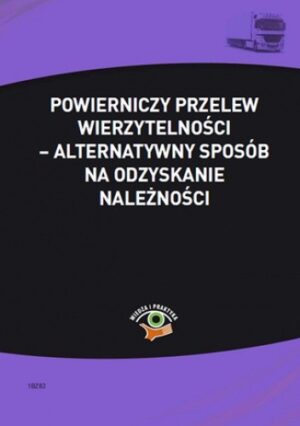 Powierniczy przelew wierzytelności - alternatywny sposób na odzyskanie należności