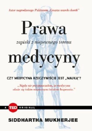 Prawa medycyny. Zapiski z niepewnego terenu