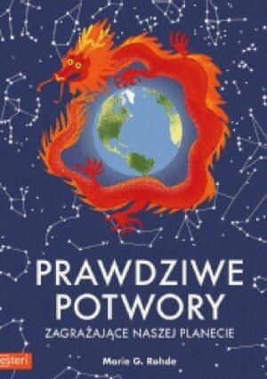 Prawdziwe potwory zagrażające naszej planecie