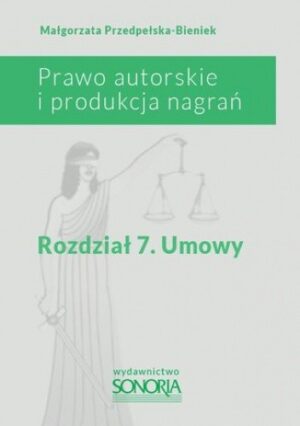 Prawo autorskie i produkcja nagrań. Rozdział 7. Umowy