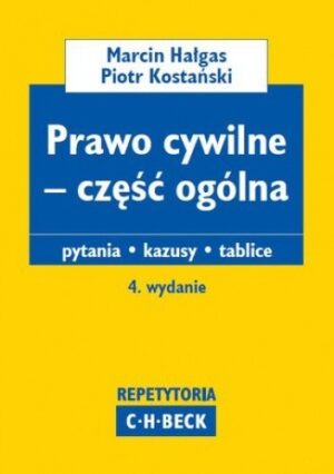 Prawo cywilne - część ogólna. Pytania. Kazusy. Tablice. Wydanie 4