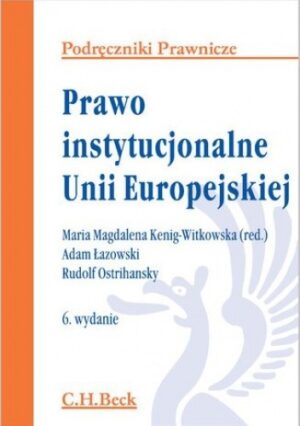 Prawo instytucjonalne Unii Europejskiej. Wydanie 6