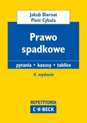 Prawo spadkowe. Pytania. Kazusy. Tablice. Wydanie 4