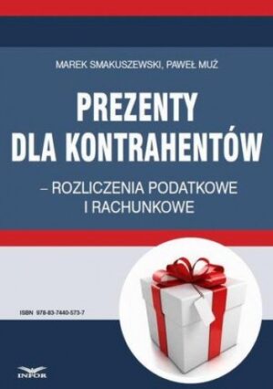 Prezenty dla kontrahentów  rozliczenia podatkowe i rachunkowe