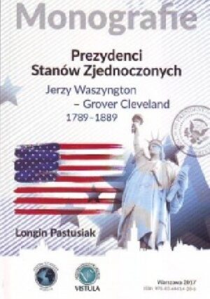 Prezydenci Stanów  Zjednoczonych. Jerzy Waszyngton - Grover Clevland 1789 - 1889